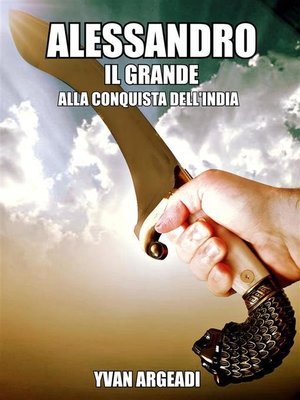 cover image of Alessandro Il Grande--alla conquista dell'India